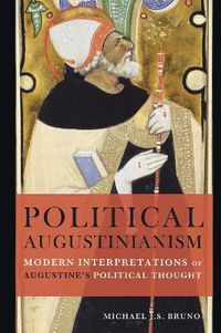 Cover image for Political Augustinianism: Modern Interpretations of Augustine's Political Thought