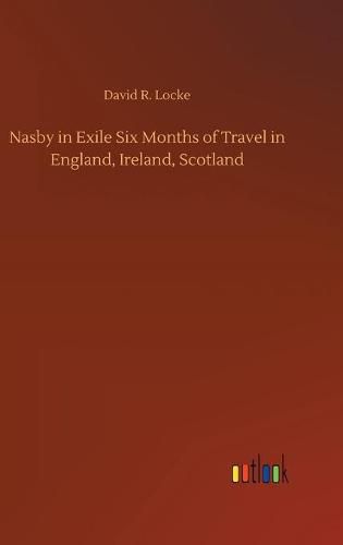 Cover image for Nasby in Exile Six Months of Travel in England, Ireland, Scotland