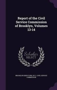 Cover image for Report of the Civil Service Commission of Brooklyn, Volumes 13-14