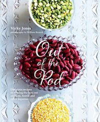 Cover image for Out of the Pod: Delicious Recipes That Bring the Best out of Beans, Lentils and Other Legumes