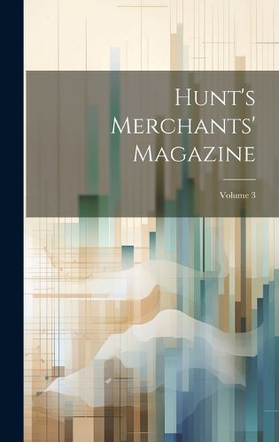 Cover image for Hunt's Merchants' Magazine; Volume 3