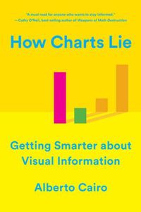 Cover image for How Charts Lie: Getting Smarter about Visual Information