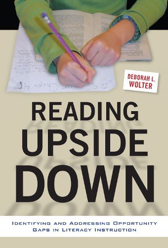 Cover image for Reading Upside Down: Identifying and Addressing Opportunity Gaps in Literacy Instruction