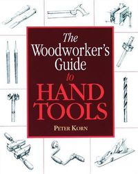 Cover image for The Woodworker's Guide to Hand Tools