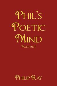 Cover image for Phil's Poetic Mind: Volume One