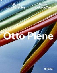 Cover image for Otto Piene: Paths to Paradise