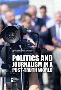 Cover image for Politics and Journalism in a Post-Truth World