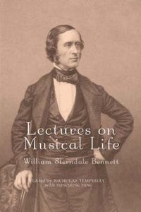 Cover image for Lectures on Musical Life: William Sterndale Bennett