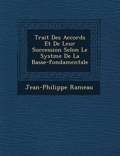 Trait Des Accords Et de Leur Succession Selon Le Syst Me de La Basse-Fondamentale