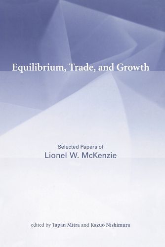 Cover image for Equilibrium, Trade, and Growth: Selected Papers of Lionel W. McKenzie