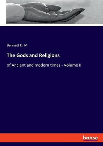 Cover image for The Gods and Religions: of Ancient and modern times - Volume II