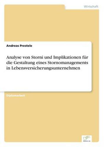 Cover image for Analyse von Storni und Implikationen fur die Gestaltung eines Stornomanagements in Lebensversicherungsunternehmen