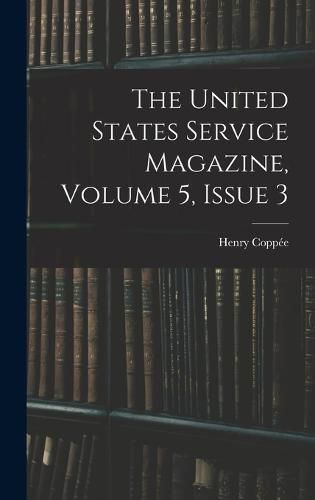 The United States Service Magazine, Volume 5, issue 3