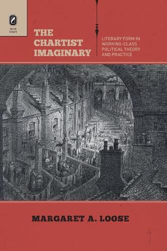 Cover image for The Chartist Imaginary: Literary Form in Working-Class Political Theory and Practice