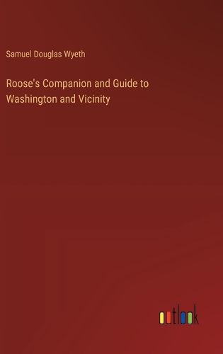 Cover image for Roose's Companion and Guide to Washington and Vicinity