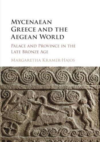 Cover image for Mycenaean Greece and the Aegean World: Palace and Province in the Late Bronze Age