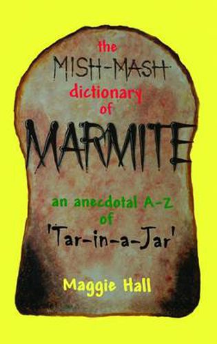 Cover image for The Mish-mash Dictionary of Marmite: An Anecdotal A-Z of Tar-in-a-jar