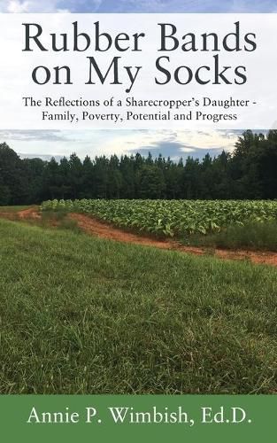 Cover image for Rubber Bands on My Socks: The Reflections of a Sharecropper's Daughter - Family, Poverty, Potential and Progress