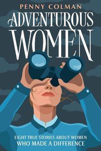 Cover image for Adventurous Women: Eight True Stories About Women Who Made a Difference