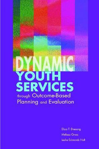 Cover image for Dynamic Youth Services Through Outcome-based Planning and Evaluation