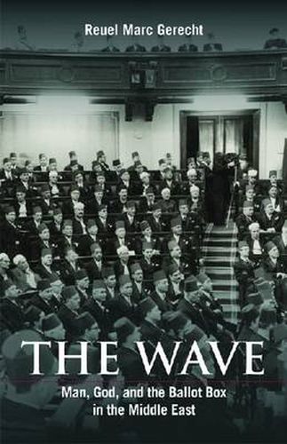 Cover image for The Wave: Man, God, and the Ballot Box in the Middle East