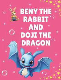 Cover image for Beny The Rabbit And Doji The Dragon