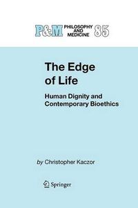 Cover image for The Edge of Life: Human Dignity and Contemporary Bioethics