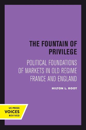 Cover image for The Fountain of Privilege: Political Foundations of Markets in Old Regime France and England