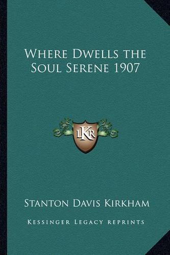 Cover image for Where Dwells the Soul Serene 1907