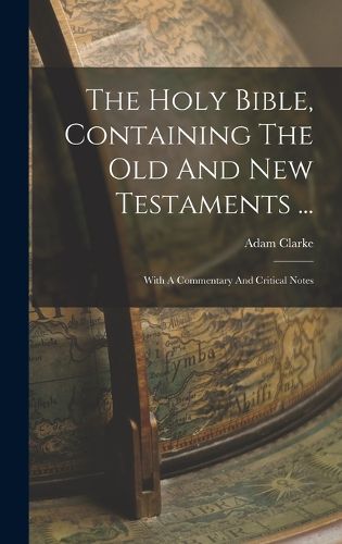 Cover image for The Holy Bible, Containing The Old And New Testaments ...