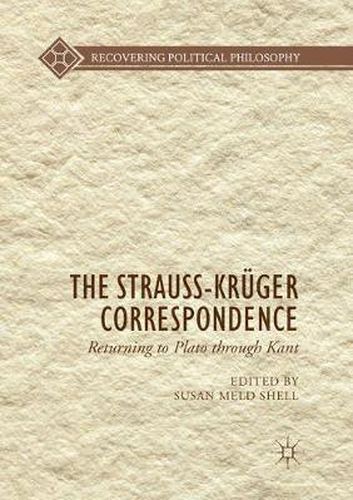 Cover image for The Strauss-Kruger Correspondence: Returning to Plato through Kant