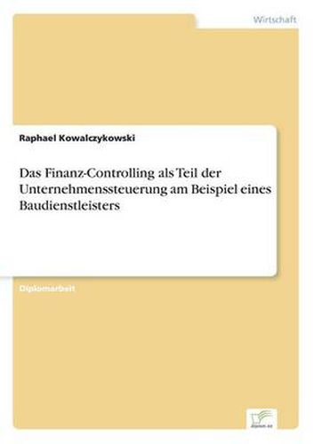 Cover image for Das Finanz-Controlling als Teil der Unternehmenssteuerung am Beispiel eines Baudienstleisters