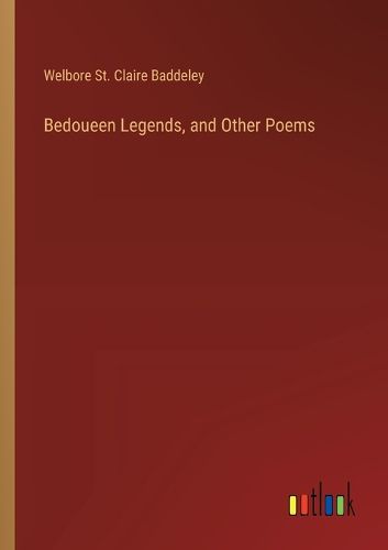 Bedoueen Legends, and Other Poems