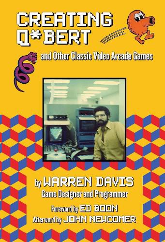 Cover image for Creating Q*Bert: and Other Classic Video Arcade Games