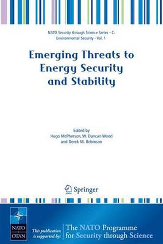 Emerging Threats to Energy Security and Stability: Proceedings of the NATO Advanced Research Workshop on Emerging Threats to Energy Security and Stability, London, United Kingdom, from 23 to 25 January 2004