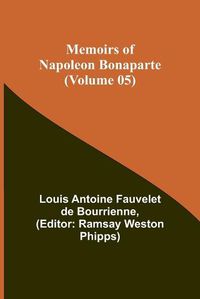 Cover image for Memoirs of Napoleon Bonaparte (Volume 05)