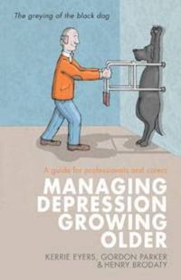 Cover image for Managing Depression Growing Older: A guide for professionals and carers