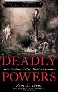 Cover image for Deadly Powers: Animal Predators and the Mythic Imagination