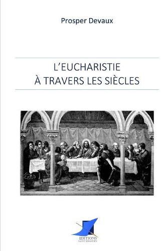 L'Eucharistie   travers les si cles