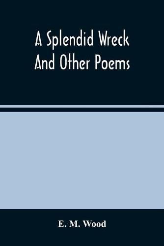 Cover image for A Splendid Wreck And Other Poems