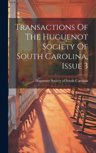 Cover image for Transactions Of The Huguenot Society Of South Carolina, Issue 3