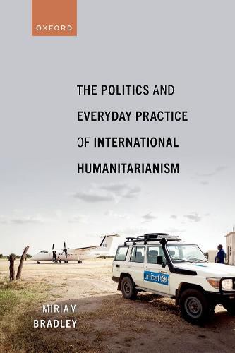 Cover image for The Politics and Everyday Practice of International Humanitarianism