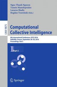 Cover image for Computational Collective Intelligence: 8th International Conference, ICCCI 2016, Halkidiki, Greece, September 28-30, 2016. Proceedings, Part I