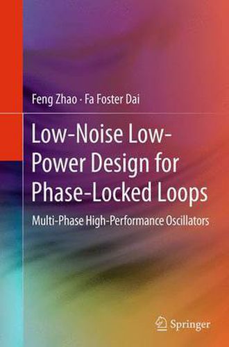 Cover image for Low-Noise Low-Power Design for Phase-Locked Loops: Multi-Phase High-Performance Oscillators