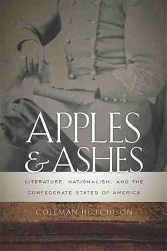 Cover image for Apples and Ashes: Literature, Nationalism and the Confederate States of America