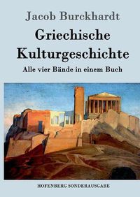 Cover image for Griechische Kulturgeschichte: Alle vier Bande in einem Buch