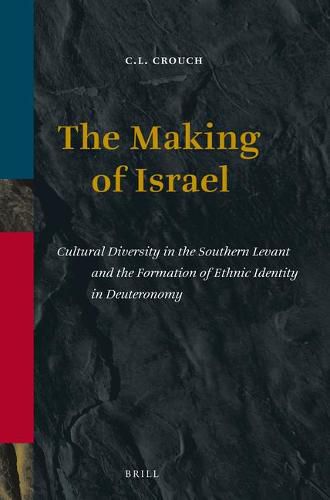 Cover image for The Making of Israel: Cultural Diversity in the Southern Levant and the Formation of Ethnic Identity in Deuteronomy