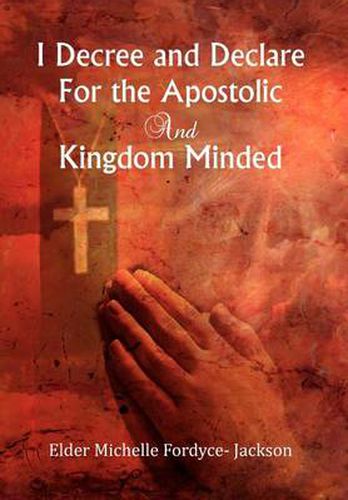 Cover image for I Decree and Declare For the Apostolic and Kingdom Minded