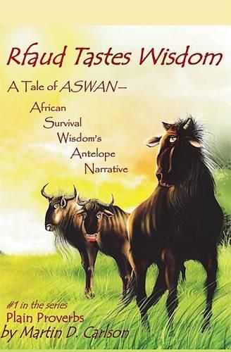 Cover image for Rfaud Tastes Wisdom: A Tale of Aswan - African Survival Wisdom's Antelope Narrative