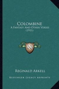 Cover image for Colombine: A Fantasy and Other Verses (1911)